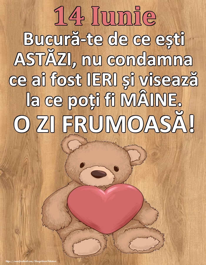 Mesajul zilei de astăzi 14 Iunie - O zi minunată!