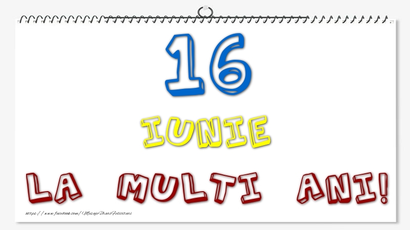 16 Iunie - La multi ani!
