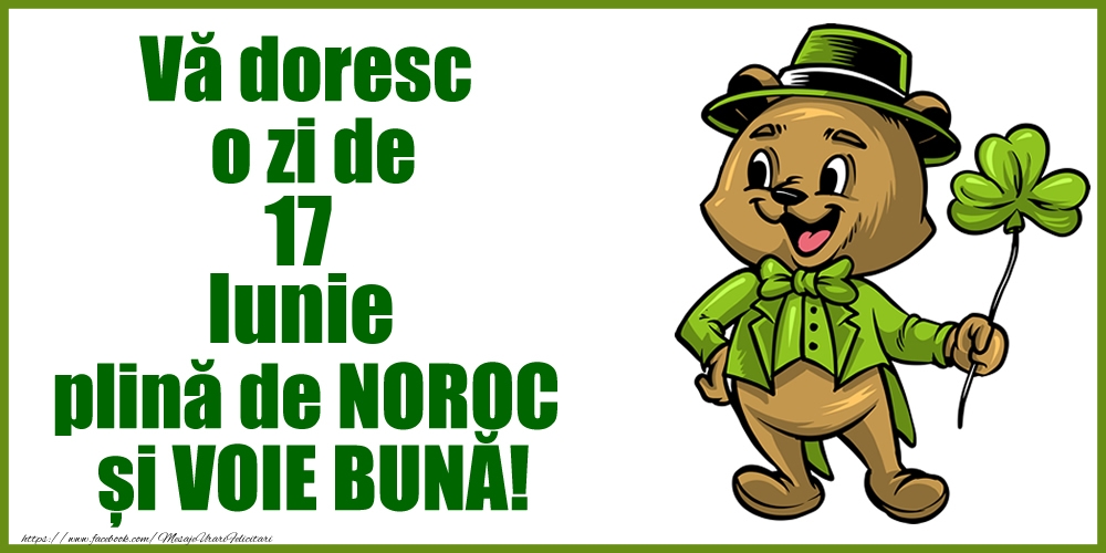 Felicitari de 17 Iunie - Vă doresc o zi de Iunie 17 plină de noroc și voie bună!