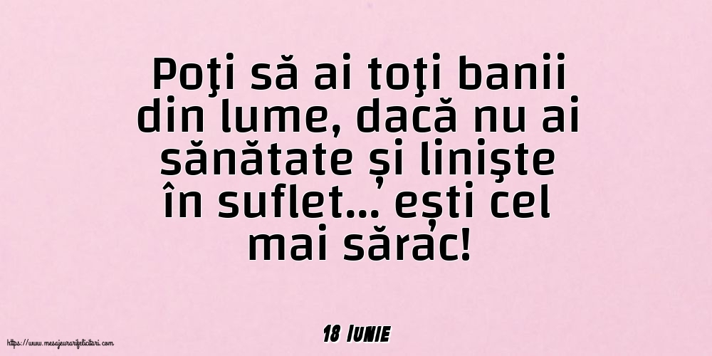 Felicitari de 18 Iunie - 18 Iunie - Poţi să ai toţi banii din lume