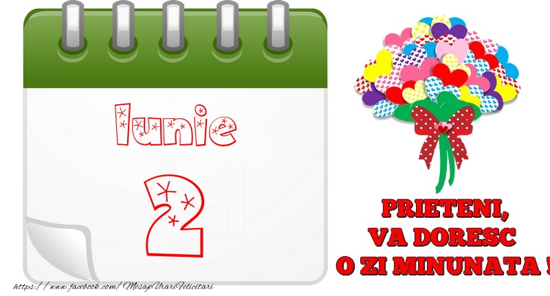 Iunie 2  PRIETENI, VA DORESC  O ZI MINUNATA !