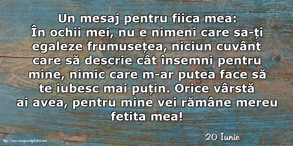 Felicitari de 20 Iunie - 20 Iunie - Un mesaj pentru fiica mea: