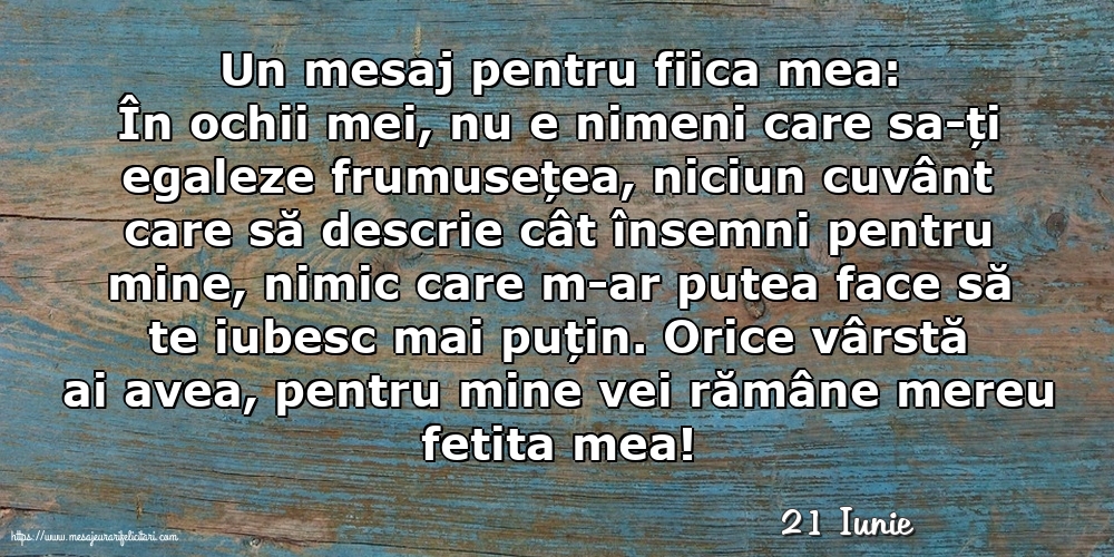 Felicitari de 21 Iunie - 21 Iunie - Un mesaj pentru fiica mea: