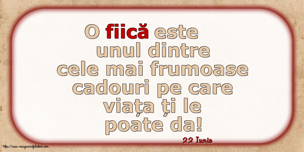 Felicitari de 22 Iunie - 22 Iunie - O fiică