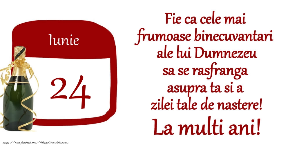 Iunie 24 Fie ca cele mai frumoase binecuvantari ale lui Dumnezeu sa se rasfranga asupra ta si a zilei tale de nastere! La multi ani!