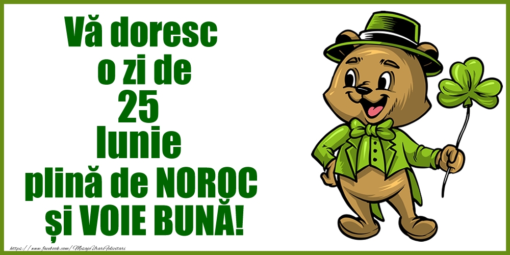 Felicitari de 25 Iunie - Vă doresc o zi de Iunie 25 plină de noroc și voie bună!