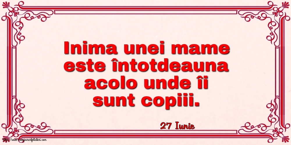 Felicitari de 27 Iunie - 27 Iunie - Inima unei mame