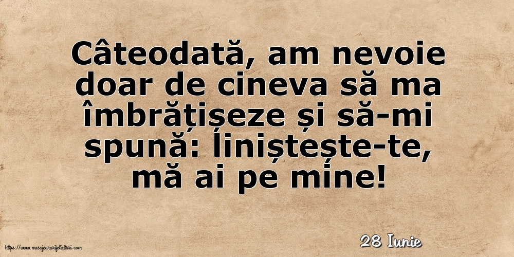 Felicitari de 28 Iunie - 28 Iunie - Liniștește-te, mă ai pe mine!