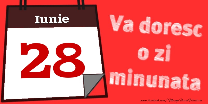Felicitari de 28 Iunie - Iunie 28  Va doresc o zi minunata