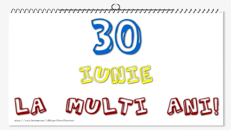 30 Iunie - La multi ani!