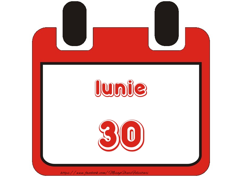 Felicitari de 30 Iunie - Iunie 30 La multi ani!