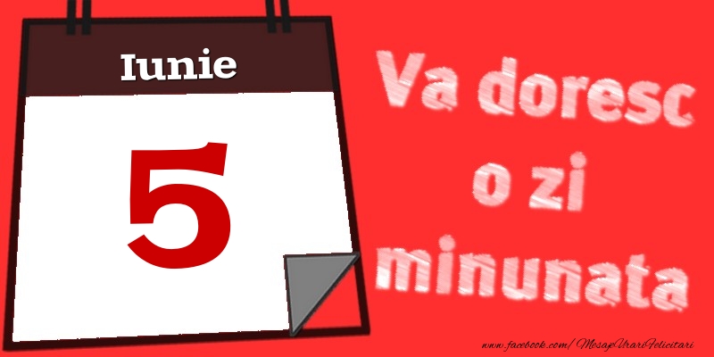 Iunie 5  Va doresc o zi minunata