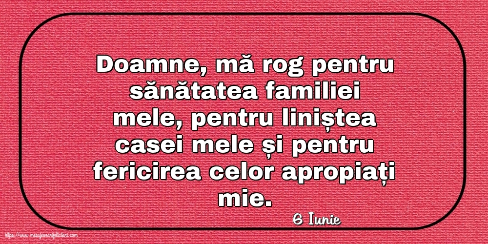 Felicitari de 6 Iunie - 6 Iunie - Rugă pentru familie