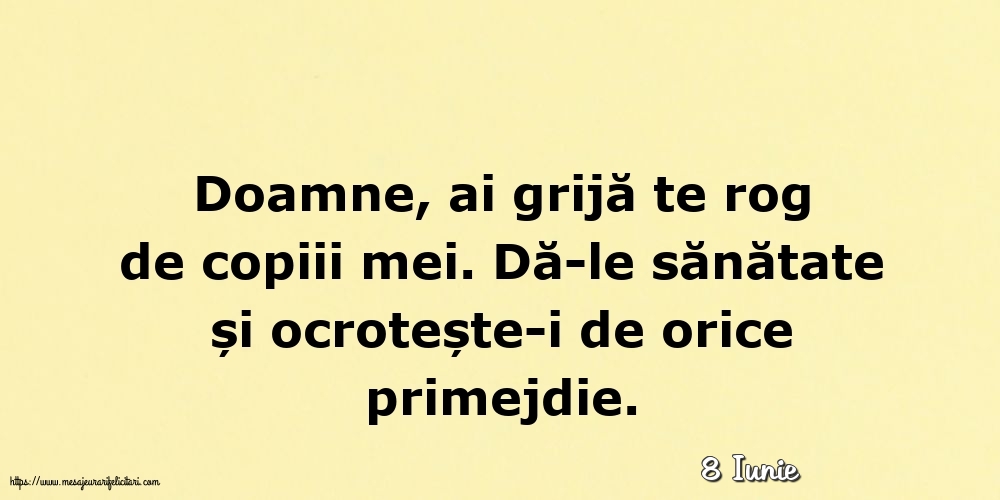Felicitari de 8 Iunie - 8 Iunie - Doamne, ai grijă te rog de copiii mei