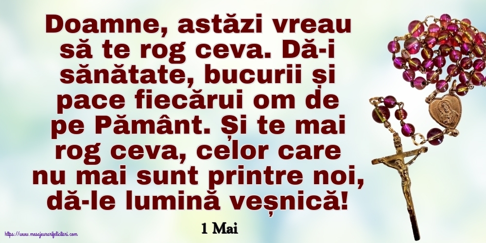 Felicitari de 1 Mai - 1 Mai - Doamne, astăzi vreau să te rog ceva.