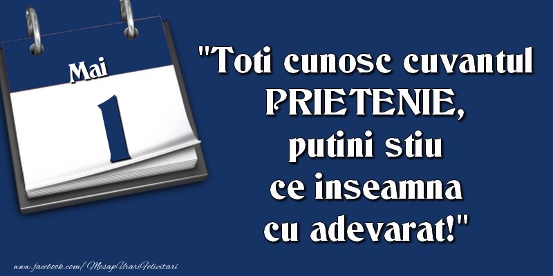 Toti cunosc cuvantul PRIETENIE, putini stiu ce inseamna cu adevarat! 1 Mai