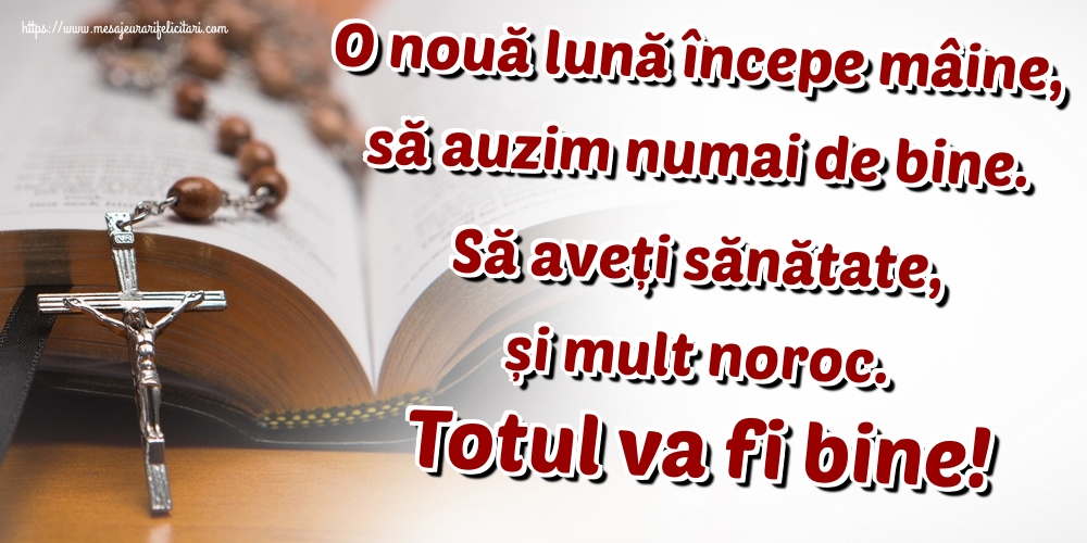 Felicitari de 1 Mai - O nouă lună începe mâine, să auzim numai de bine. Să aveți sănătate, și mult noroc. Totul va fi bine!