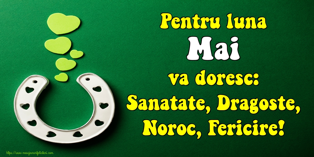 Felicitari de 1 Mai - Pentru luna Mai va doresc: Sanatate, Dragoste, Noroc, Fericire!