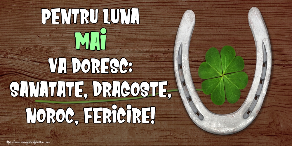 Felicitari de 1 Mai - Pentru luna Mai va doresc: Sanatate, Dragoste, Noroc, Fericire!