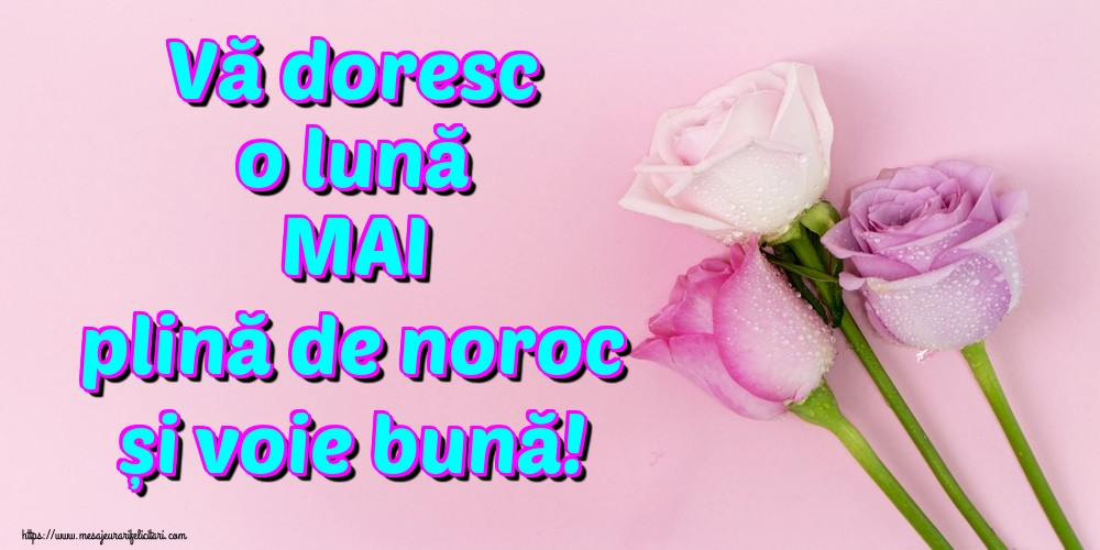 Felicitari de 1 Mai - Vă doresc o lună MAI plină de noroc și voie bună!
