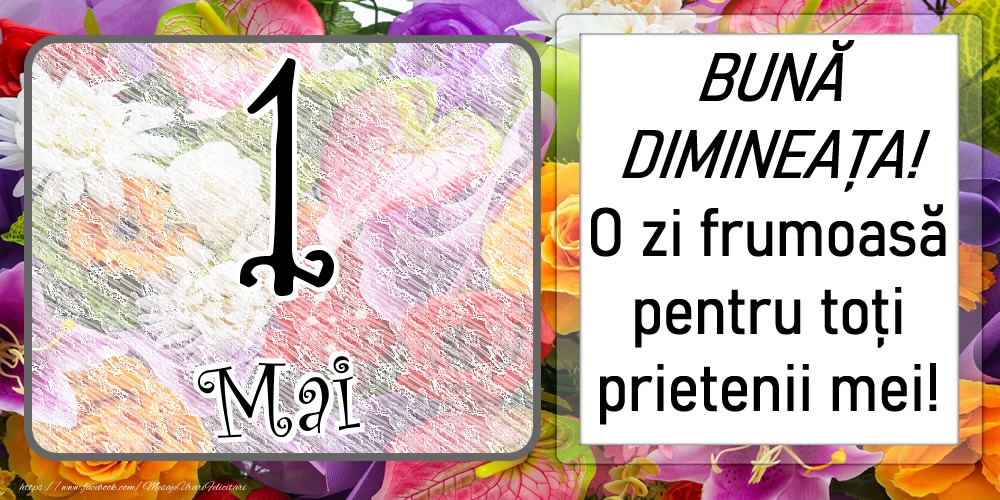 1 Mai - BUNĂ DIMINEAȚA! O zi frumoasă pentru toți prietenii mei!