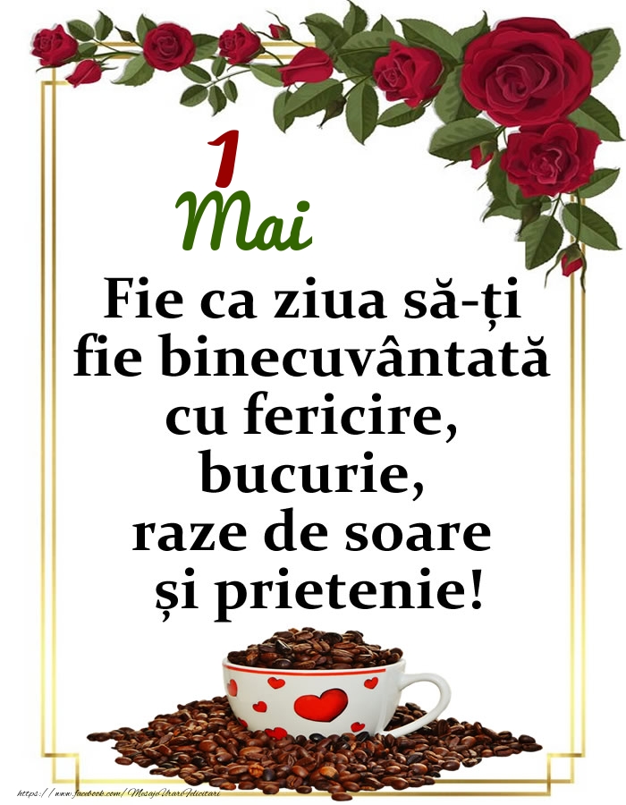 1.Mai - O zi binecuvântată, prieteni!