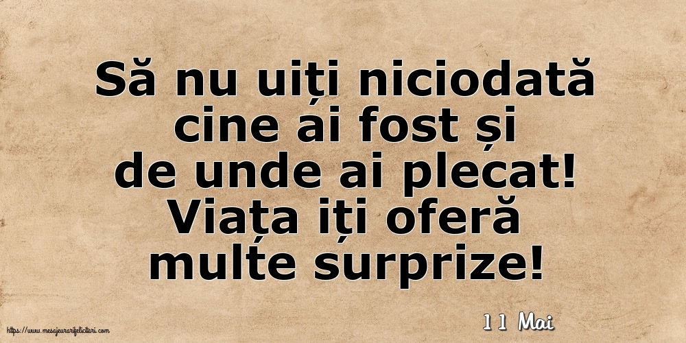 Felicitari de 11 Mai - 11 Mai - Viața iți oferă multe surprize!
