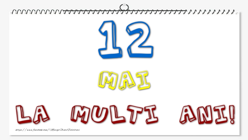 12 Mai - La multi ani!