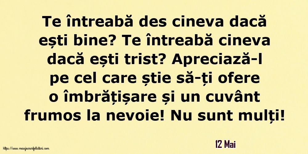 Felicitari de 12 Mai - 12 Mai - Te întreabă des cineva dacă ești bine? Te întreabă cineva dacă ești trist?