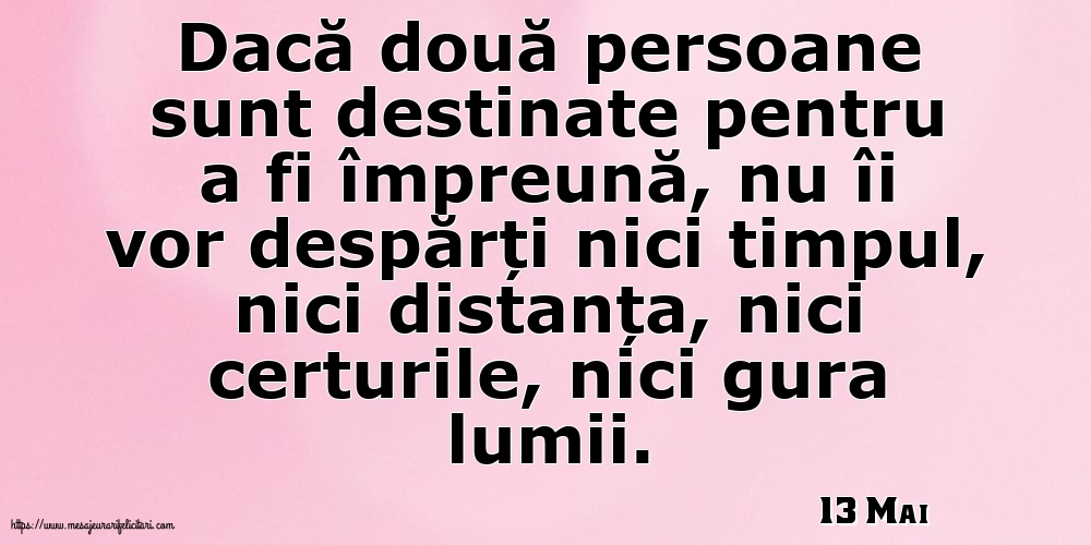 Felicitari de 13 Mai - 13 Mai - Dacă două persoane sunt destinate pentru a fi împreună