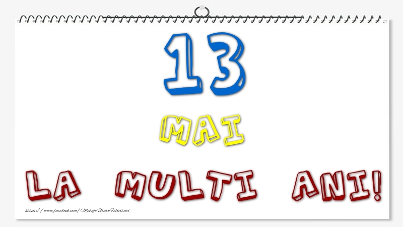 13 Mai - La multi ani!