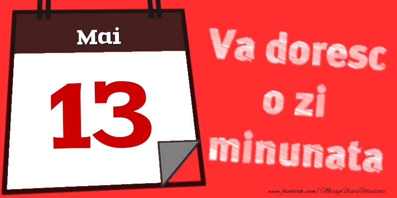 Felicitari de 13 Mai - Mai 13  Va doresc o zi minunata