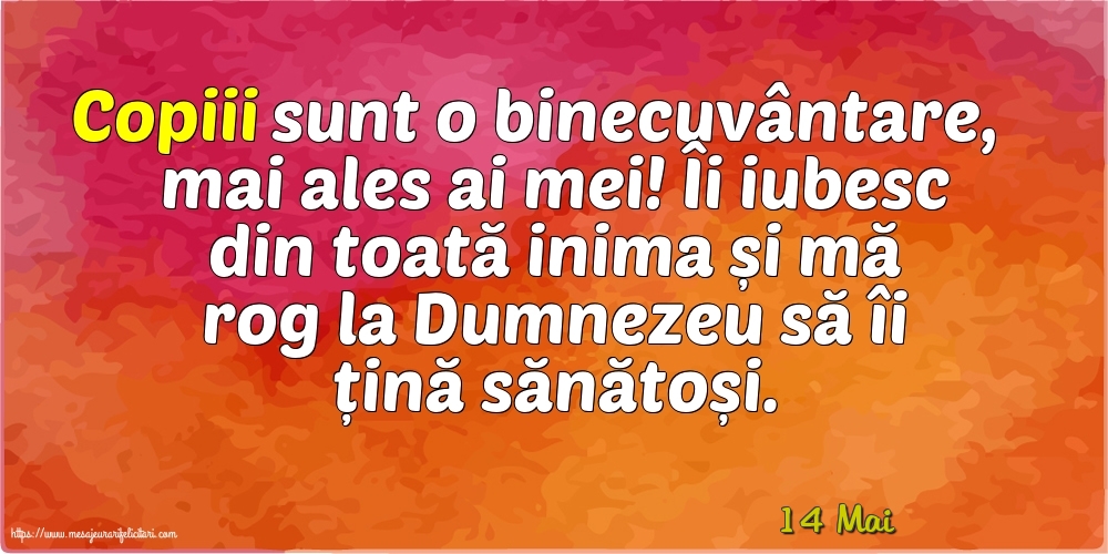 Felicitari de 14 Mai - 14 Mai - Copiii sunt o binecuvântare...