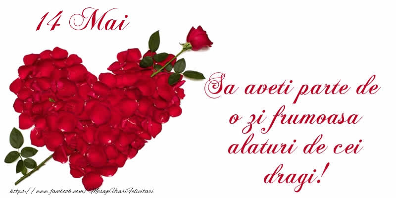 Felicitari de 14 Mai - Sa aveti parte de o zi frumoasa alaturi de cei dragi!