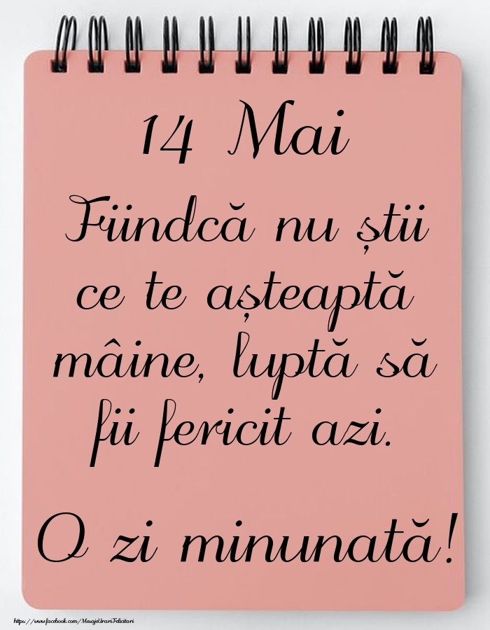 Mesajul zilei -  14 Mai - O zi minunată!