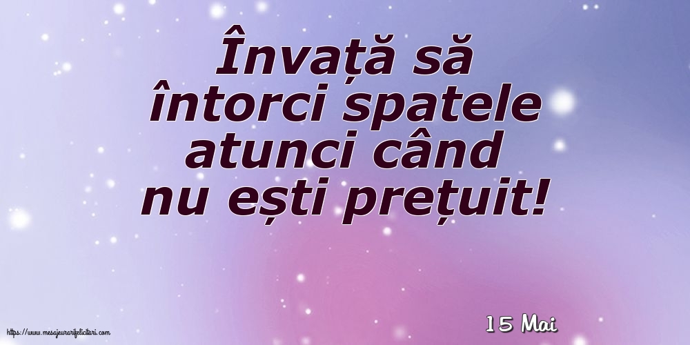 Felicitari de 15 Mai - 15 Mai - Învață să întorci spatele