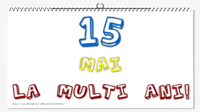 15 Mai - La multi ani!