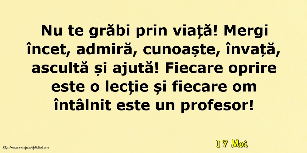 Felicitari de 17 Mai - 17 Mai - Nu te grăbi prin viață!