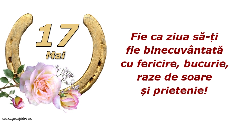 Fie ca ziua să-ți fie binecuvântată cu fericire, bucurie, raze de soare și prietenie!