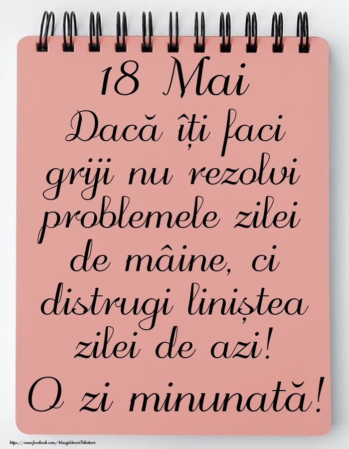 18 Mai - Mesajul zilei - O zi minunată!