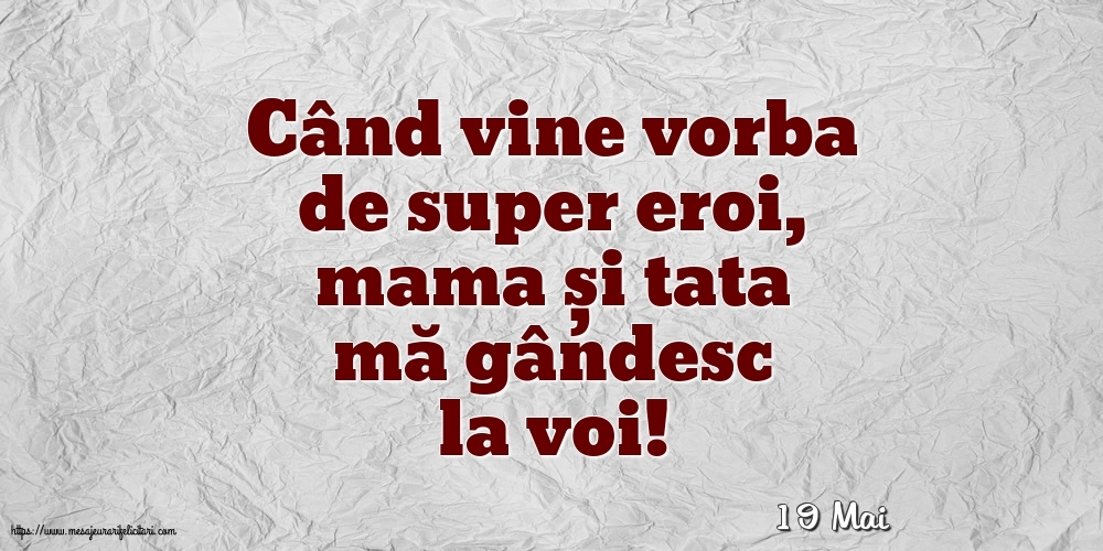 Felicitari de 19 Mai - 19 Mai - Când vine vorba de super eroi, mama și tata mă gândesc la voi!