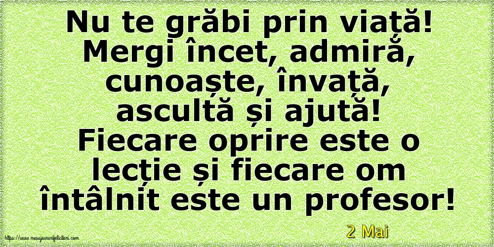 Felicitari de 2 Mai - 2 Mai - Nu te grăbi prin viață!