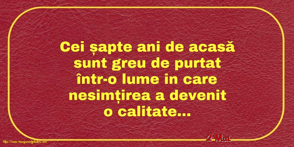Felicitari de 2 Mai - 2 Mai - Cei șapte ani de acasă