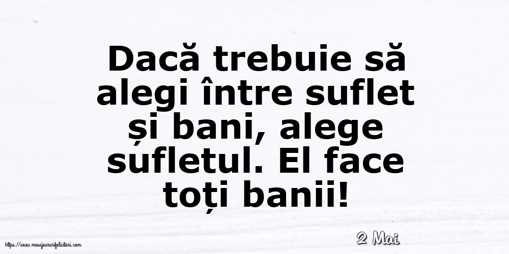 Felicitari de 2 Mai - 2 Mai - Dacă trebuie să alegi între suflet și bani