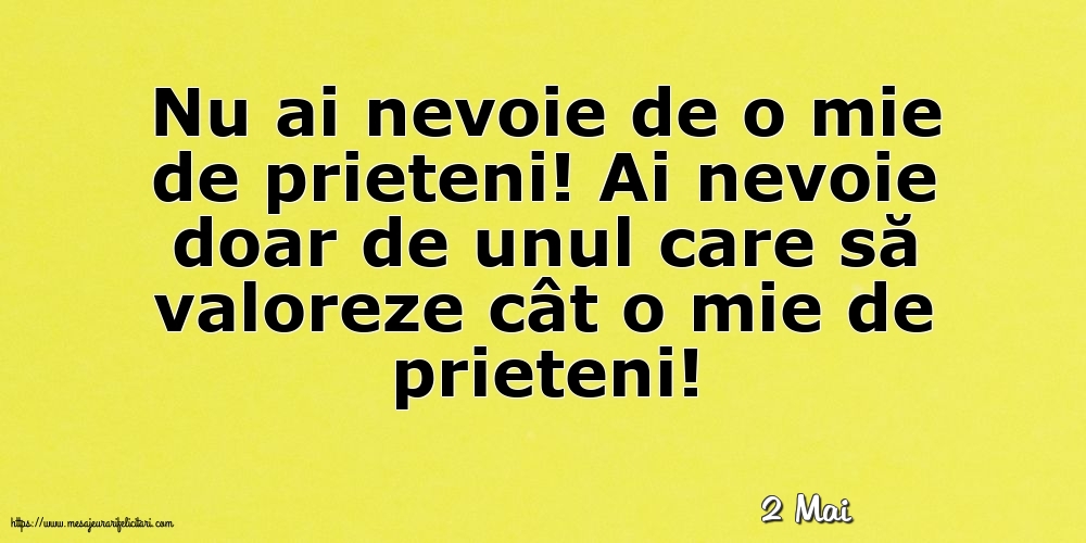 Felicitari de 2 Mai - 2 Mai - Nu ai nevoie de o mie de prieteni!