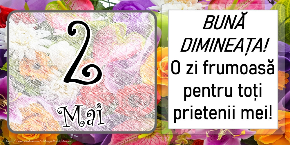 Felicitari de 2 Mai - 2 Mai - BUNĂ DIMINEAȚA! O zi frumoasă pentru toți prietenii mei!