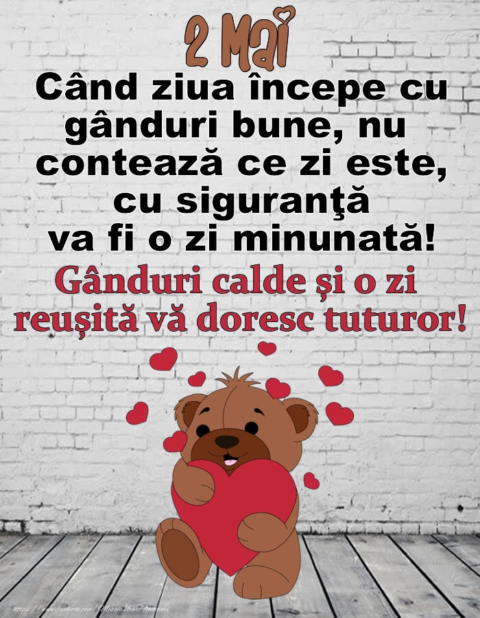 2 Mai Gânduri calde și o zi  reușită vă doresc tuturor!