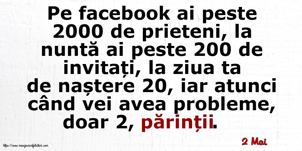 Felicitari de 2 Mai - 2 Mai - Pe facebook ai peste 2000 de prieteni, la nuntă ai peste 200 de invitați...