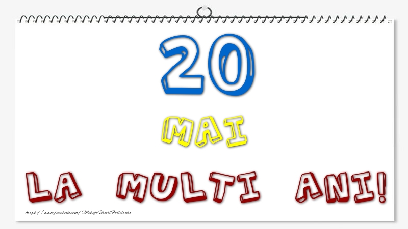 20 Mai - La multi ani!