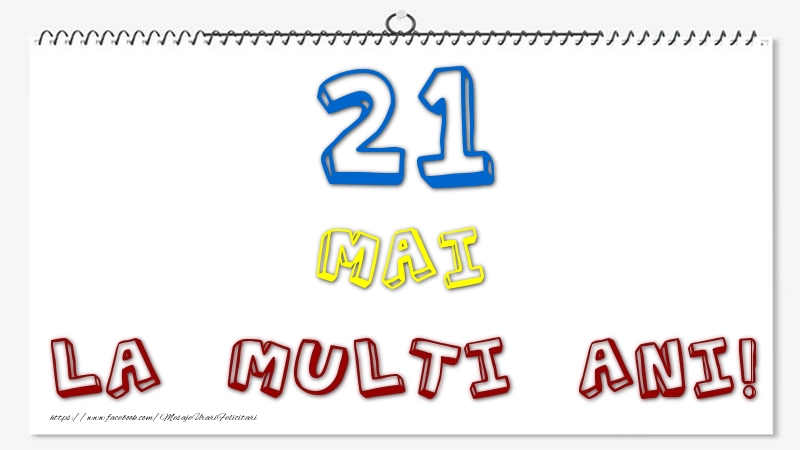 21 Mai - La multi ani!